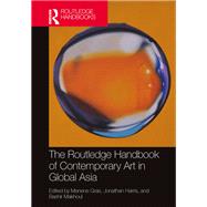 The Routledge Handbook of Contemporary Art in Global Asia by Menene Gras, 9781003285298