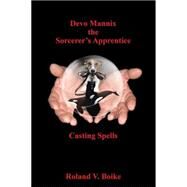 Devo Mannix the Sorcerers Apprentice by Boike, Roland V., 9781503545298