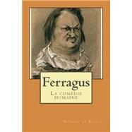 Ferragus by De Balzac, M. Honore; Ballin, M. G. - Ph., 9781508805298