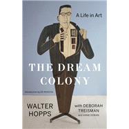 The Dream Colony by Hopps, Walter; Treisman, Deborah; Doran, Anne (CON); Ruscha, Ed, 9781632865298