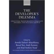 The Developer's Dilemma Structural Transformation, Inequality Dynamics, and Inclusive Growth by Alisjahbana, Armida Salsiah; Sen, Kunal; Sumner, Andy; Yusuf, Arief, 9780192855299