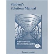 Student's Solutions Manual for Elementary and Intermediate Algebra by Carson, Tom; Jordan, Bill E., 9780321925299