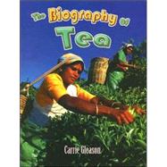 The Biography of Tea by Gleason, Carrie, 9780778725299
