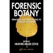 Forensic Botany: Principles and Applications to Criminal Casework by Miller Coyle; Heather, 9780849315299