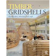 Timber Gridshells: Architecture, Structure and Craft by Chilton; John, 9781138775299