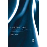 Critical Genre Analysis: Investigating Interdiscursive Performance in Professional Practice by Bhatia; Vijay, 9781138915299