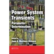 Power System Transients: Parameter Determination by Martinez-Velasco; Juan A., 9781420065299