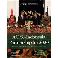A U.S.-Indonesia Partnership for 2020 Recommendations for Forging a 21st Century Relationship by Hiebert, Murray; Osius, Ted; Poling, Gregory B., 9781442225299