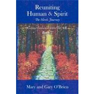 Reuniting Human and Spirit : The Hero's Journey by O'Brien, Mary; O'Brien, Gary, 9781452505299