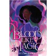 Blood Like Magic by Sambury, Liselle, 9781534465299