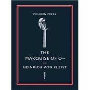 The Marquise of O by Kleist, Heinrich Von; Jacobs, Nicholas, 9781782275299