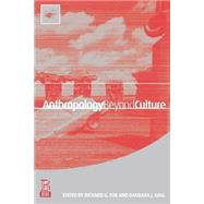 Anthropology Beyond Culture by Fox, Richard G.; King, Barbara J., 9781859735299