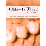 Widow to Widow: How the Bereaved Help One Another by Silverman,Phyllis R., 9781138415300