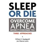 Sleep or Die by Headapohl, William E.; Lentz, Jon Warren, 9781463685300