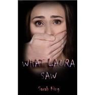 What Laura Saw by King, Sarah, 9781499635300