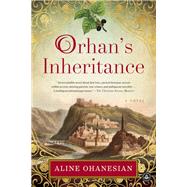 Orhan's Inheritance by Ohanesian, Aline, 9781616205300