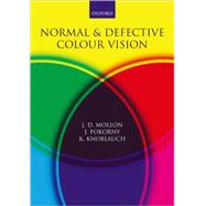 Normal and Defective Colour Vision by Mollon, J. D.; Pokorny, Joel; Knoblauch, Ken, 9780198525301