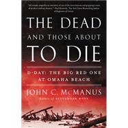 The Dead and Those About to Die by McManus, John C., 9780451415301