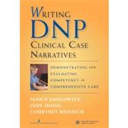 Writing DNP Clinical Case Narratives: Demonstrating and Evaluating Competency in Comprehensive Care by Smolowitz, Janice, 9780826105301
