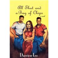 All That and a Bag of Chips by Lee, Darrien, 9780971195301