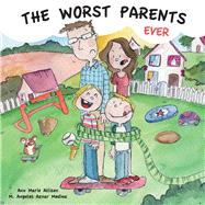 The Worst Parents Ever by Allison, Ann Marie; Aznar, M. ngeles, 9781098365301