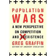 Population Wars A New Perspective on Competition and Coexistence by Graffin, Greg, 9781250105301