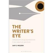 The Writer's Eye by Weldon, Amy E., 9781350025301