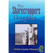 The Sharecroppers Daughter by Howard, Annie Louise, 9781436325301