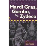 Mardi Gras, Gumbo, and Zydeco : Readings in Louisiana Culture by Gaudet, Marcia, 9781578065301