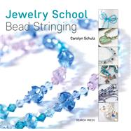 Jewelry School: Bead Stringing,Schulz, Carolyn,9781782215301