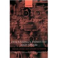 Discussing Chemistry and Steam The Minutes of a Coffee House Philosophical Society 1780-1787 by Levere, Trevor; Turner, Gerald L'E, 9780198515302