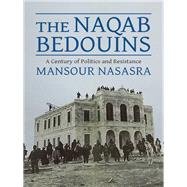 The Naqab Bedouins by Nasasra, Mansour, 9780231175302