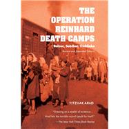The Operation Reinhard Death Camps by Arad, Yitzhak, 9780253025302