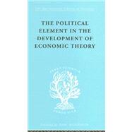 The Political Element in the Development of Economic Theory: A Collection of Essays on Methodology by Myrdal,Gunnar, 9780415175302