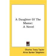 Daughter of the Manse : A Novel by Taylor, Charles Tracy, 9780548455302