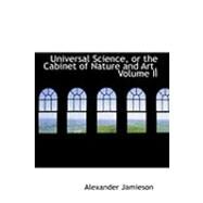 Universal Science, or the Cabinet of Nature and Art by Jamieson, Alexander, 9780559035302
