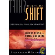 Culture Shift : Transforming Your Church from the Inside Out by Lewis, Robert; Cordeiro, Wayne; Bird, Warren, 9780787975302