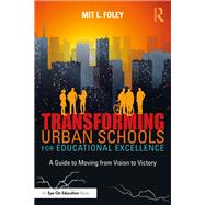 Transforming Urban Schools for Educational Excellence by Mit L. Foley, 9781041205302