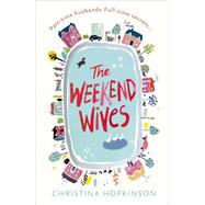 The Weekend Wives by Hopkinson, Christina, 9781444785302