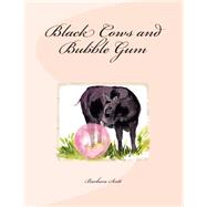 Black Cows & Bubble Gum by Scott, Barbara Kerr, Ph.d., 9781501035302