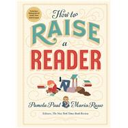 How to Raise a Reader by Paul, Pamela; Russo, Maria; Yaccarino, Dan; Feng, Lisk; Brosgal, Vera, 9781523505302