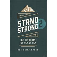 Stand Strong 2 365 Devotions for Men by Men by Unknown, 9781640705302