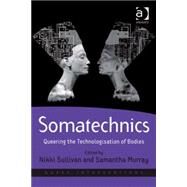 Somatechnics: Queering the Technologisation of Bodies by Murray,Samantha, 9780754675303