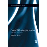 Parental Obligations and Bioethics: The Duties of a Creator by Prusak; Bernard G., 9781138245303