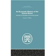 Economic History of the United States by Walett,Francis G., 9781138865303