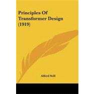 Principles of Transformer Design by Still, Alfred, 9781437085303