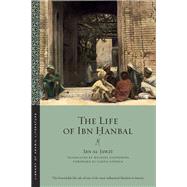 The Life of Ibn Hanbal by Al-Jawzi, Ibn; Fowden, Garth; Cooperson, Michael; Qutbuddin, Tahera, 9781479805303
