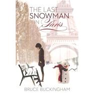 The Last Snowman in Paris by Buckingham, Bruce, 9781502945303