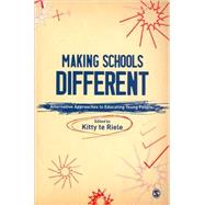 Making Schools Different : Alternative Approaches to Educating Young People by Kitty te Riele, 9781847875303