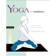 Yoga for Meditators Poses to Support Your Sitting Practice by Bell, Charlotte, 9781930485303